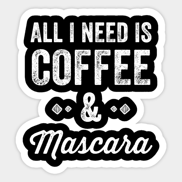 All I need is coffee & Mascara Sticker by captainmood